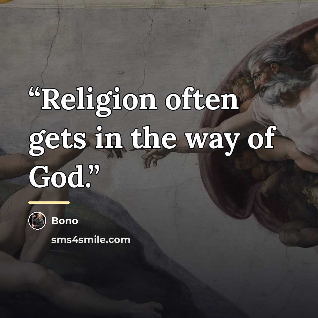 “Religion often gets in the way of God.” quote by Bono