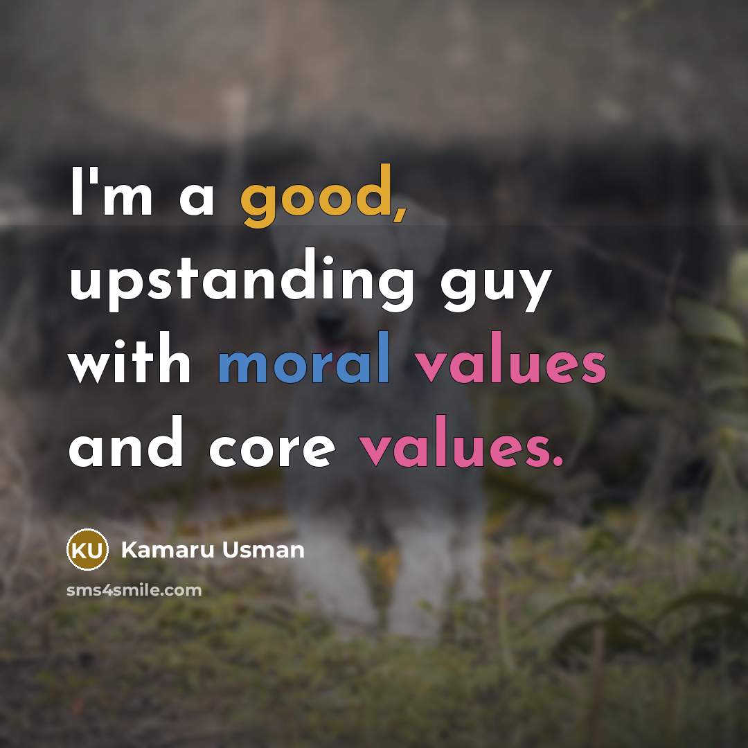 “I'm a good, upstanding guy with moral values and core values.” quote by Kamaru Usman
