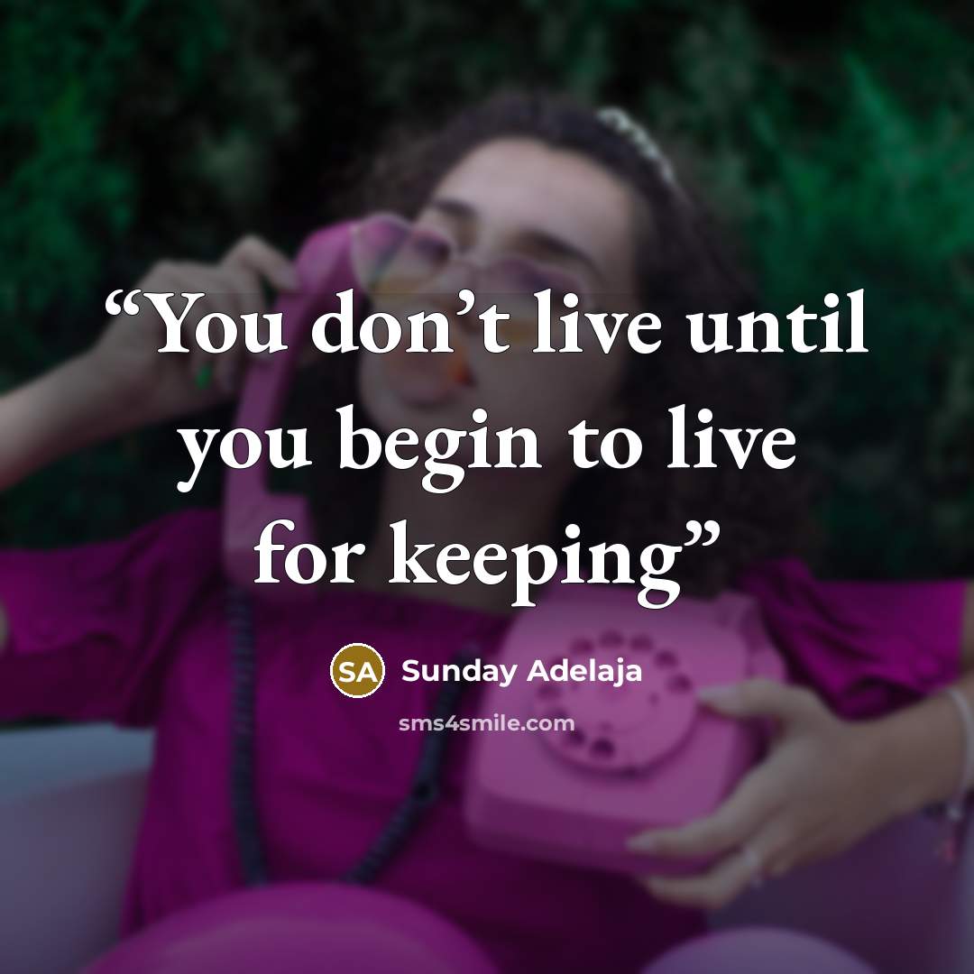 “You don’t live until you begin to live for keeping” quote by Sunday Adelaja