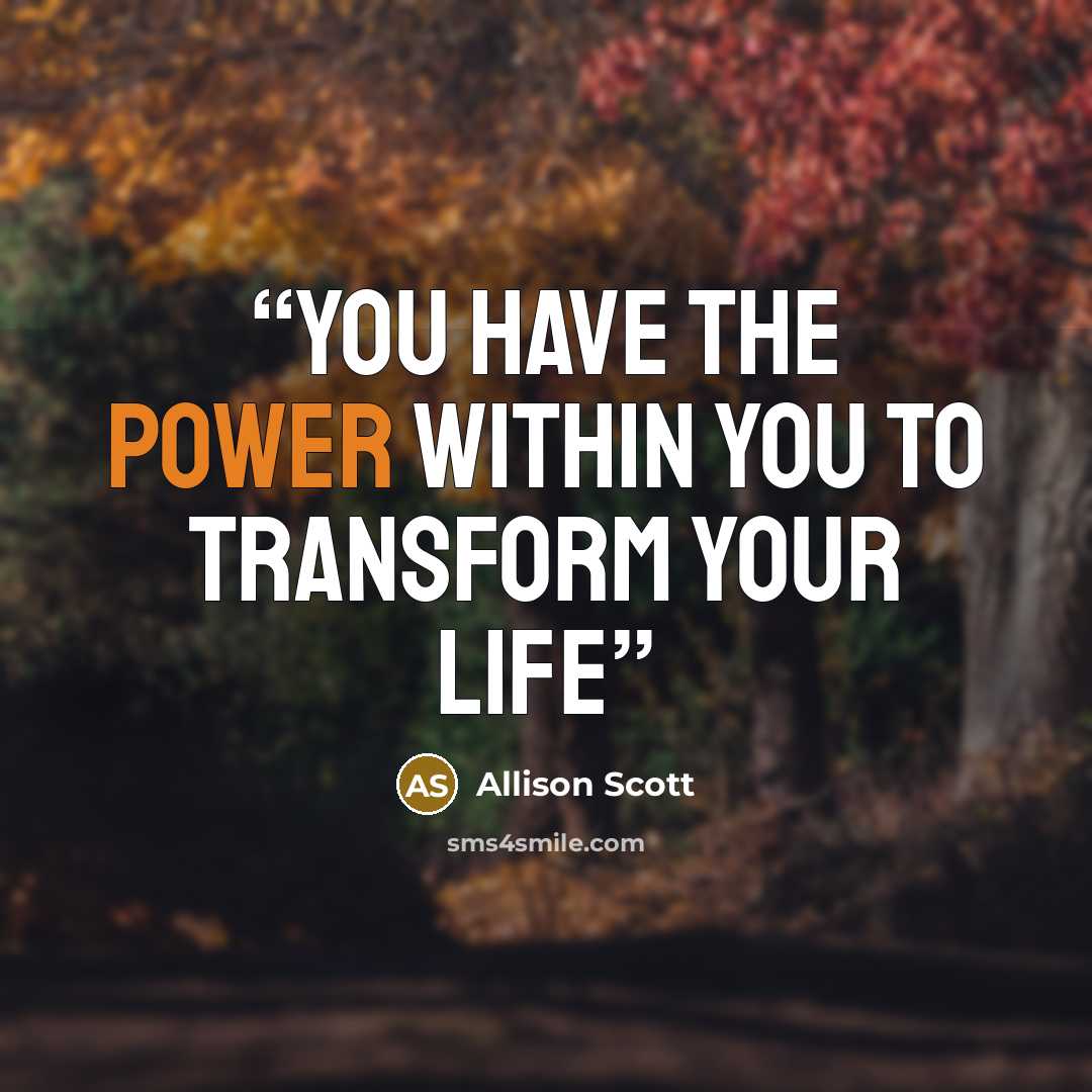 “You have the power within you to transform your life” quote by Allison Scott