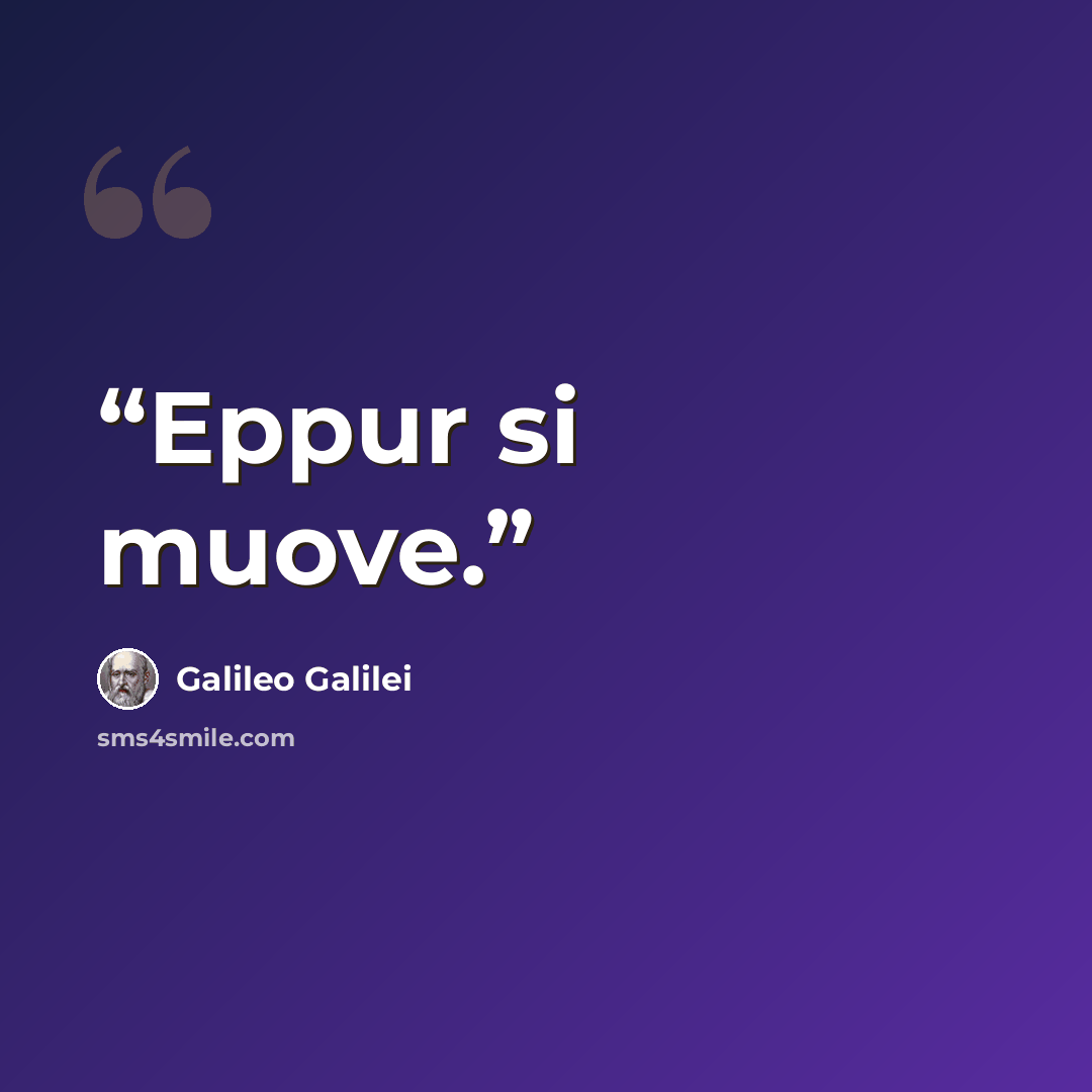 “Eppur si muove.” quote by Galileo Galilei
