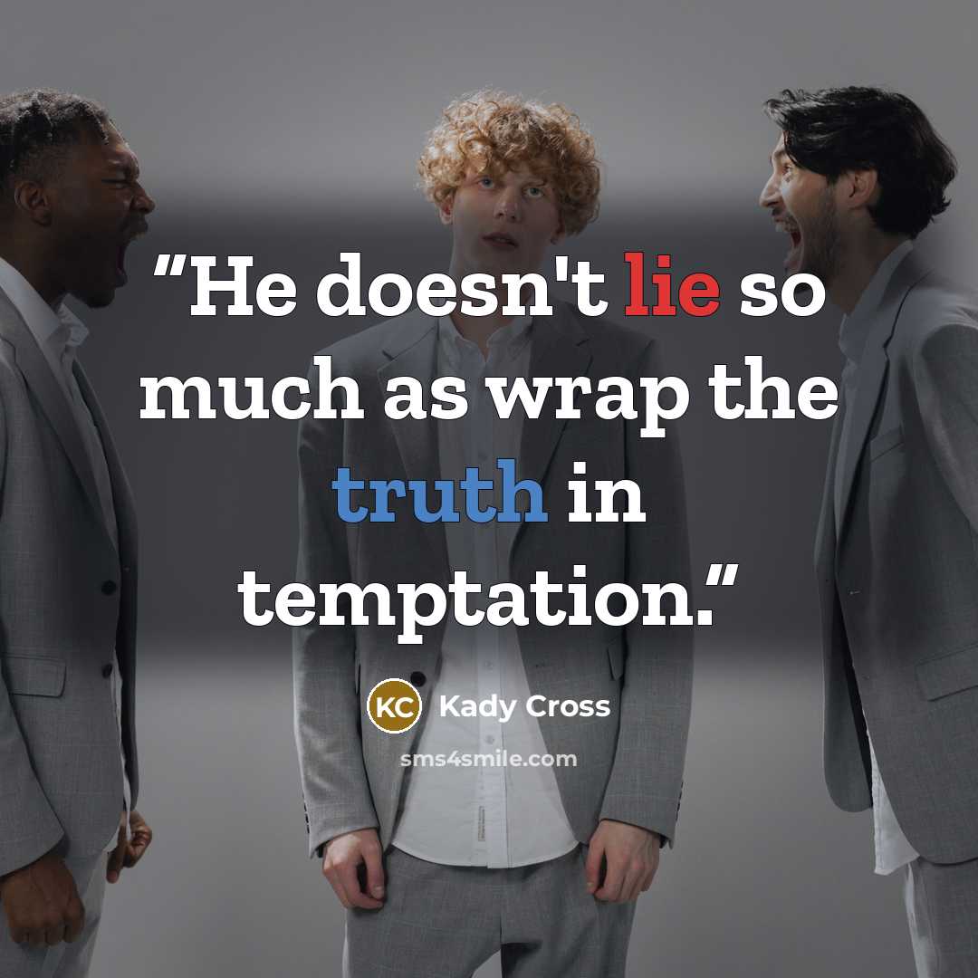 “He doesn't lie so much as wrap the truth in temptation.” quote by Kady Cross