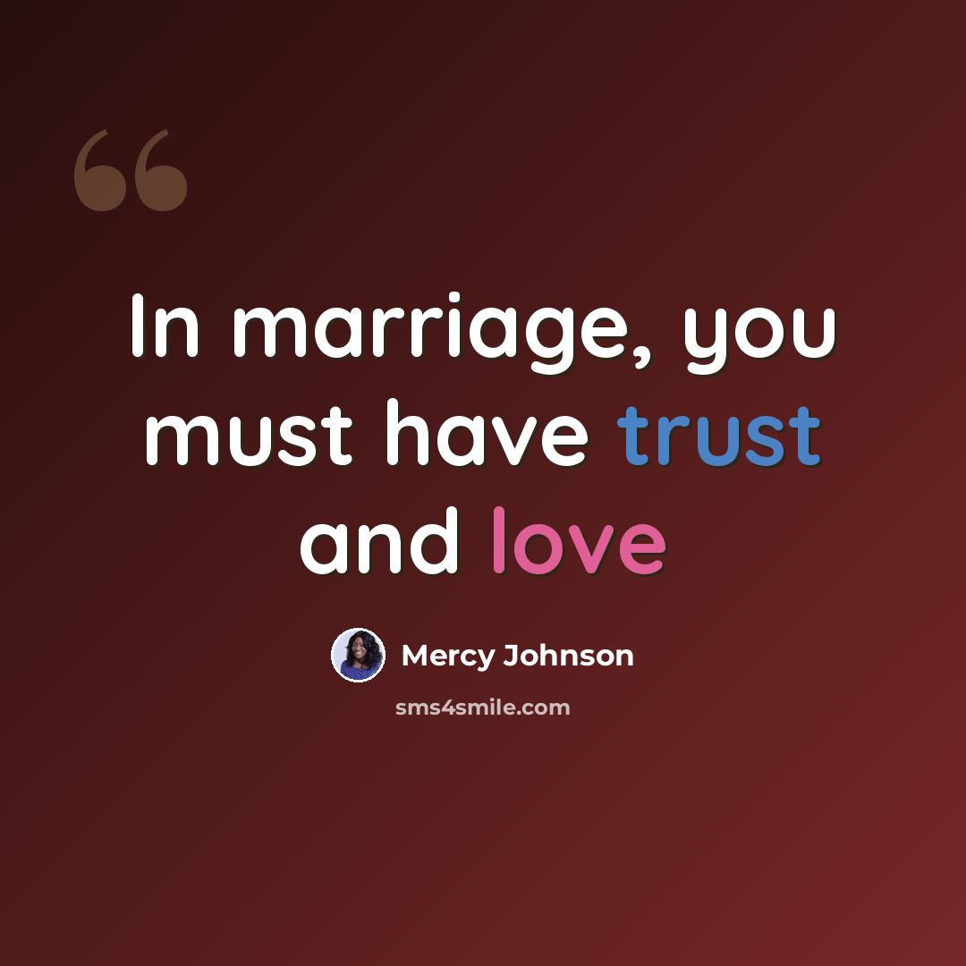 “In marriage, you must have trust and love” quote by Mercy Johnson