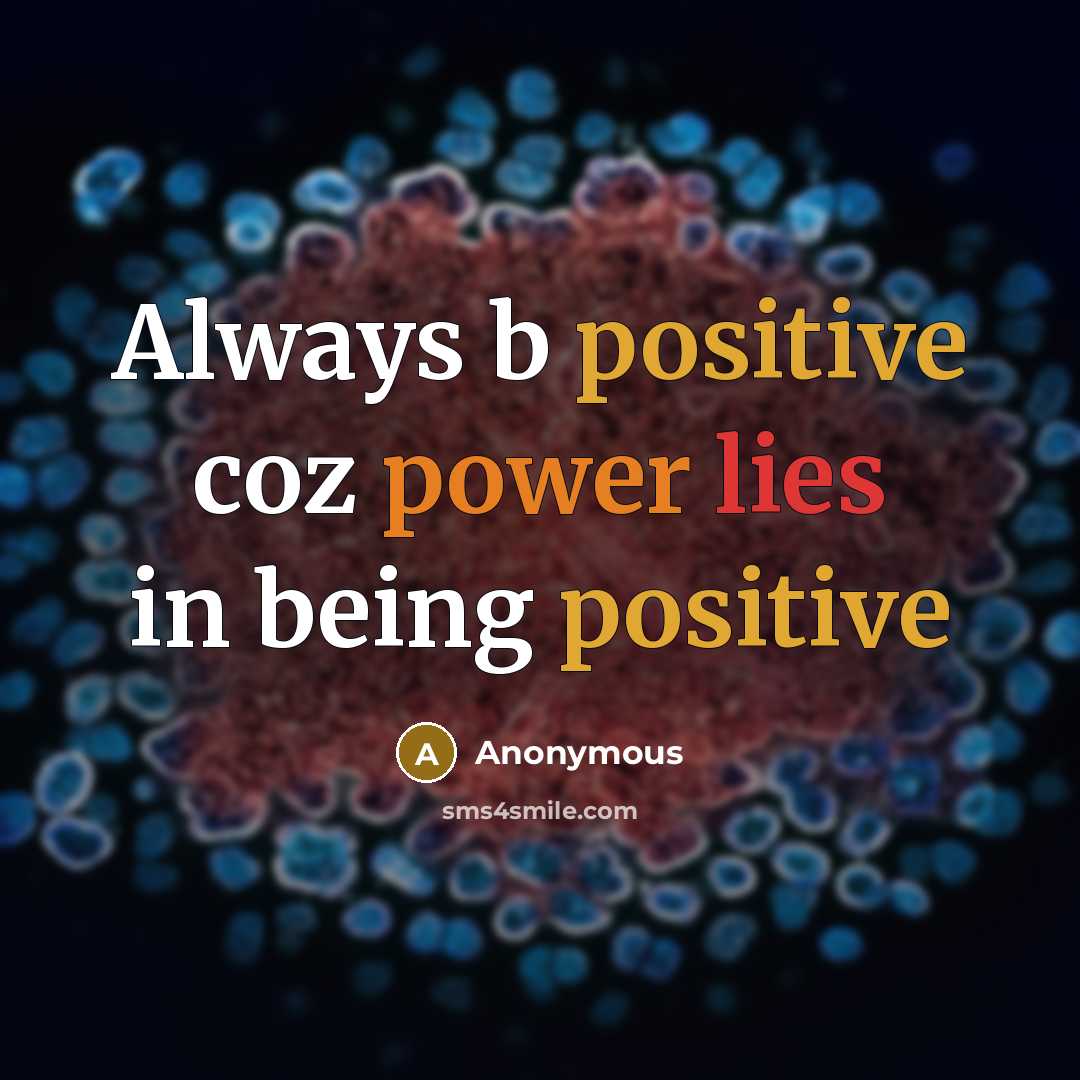 “Always b positive coz power lies in being positive” quote by Anonymous