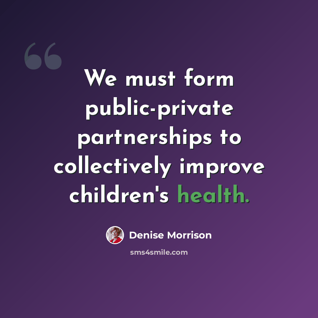 “We must form public-private partnerships to collectively improve children's health.” quote by Denise Morrison