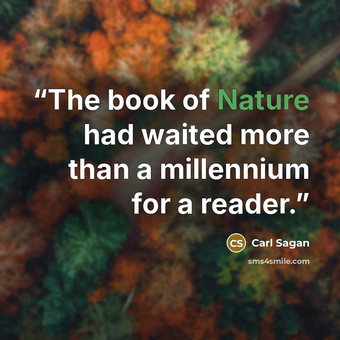 “The book of Nature had waited more than a millennium for a reader.” quote by Carl Sagan