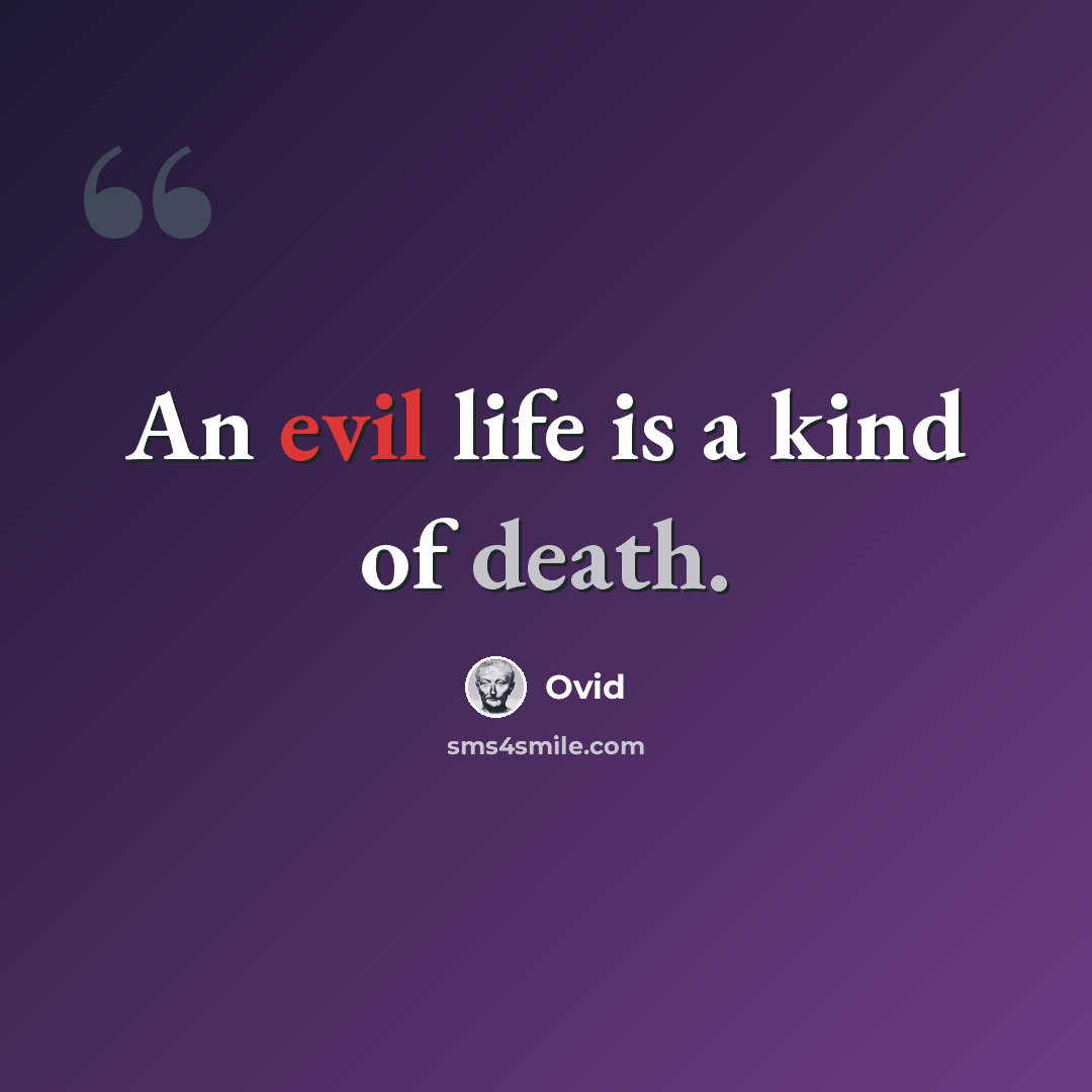 “An evil life is a kind of death.” quote by Ovid