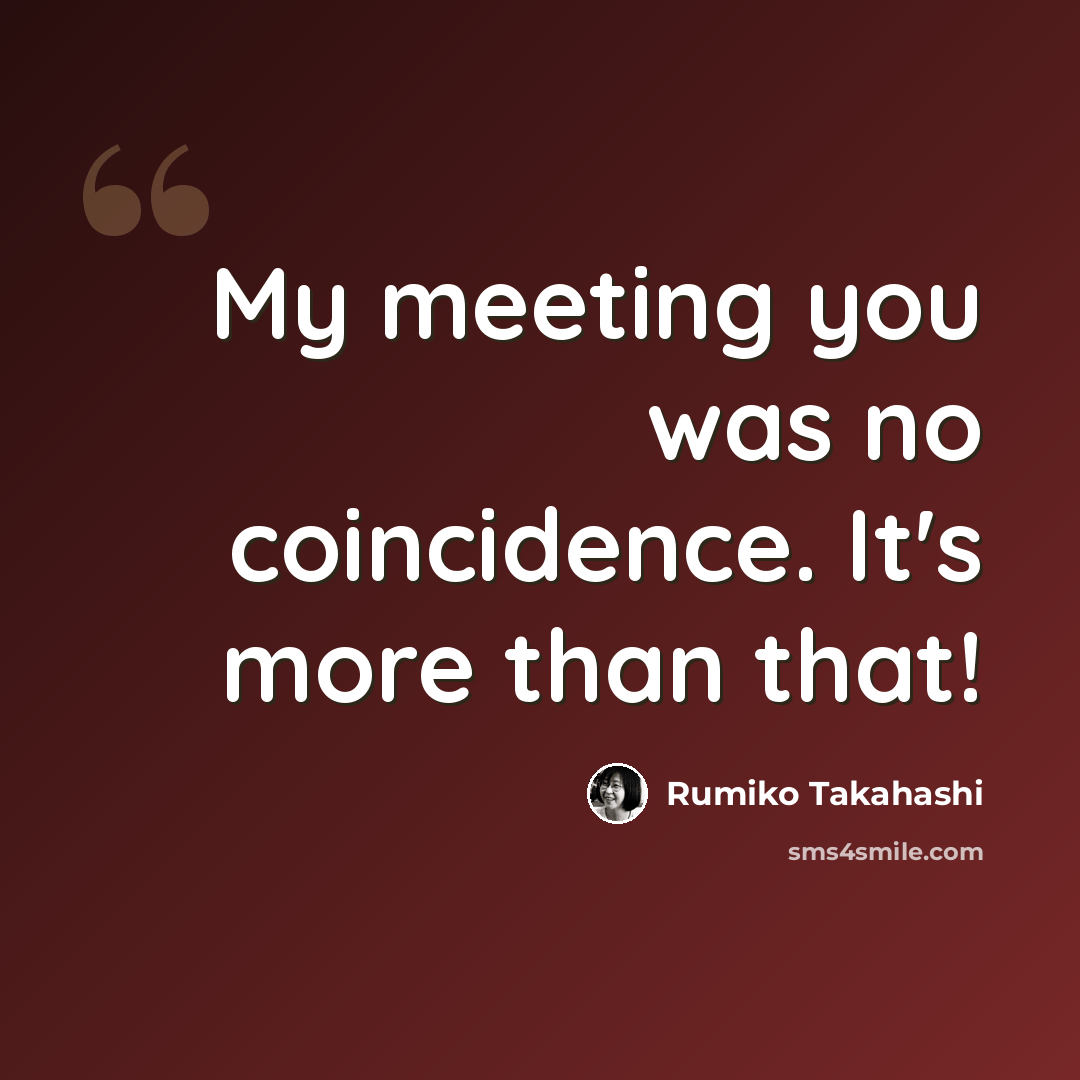 “My meeting you was no coincidence. It's more than that!” quote by Rumiko Takahashi