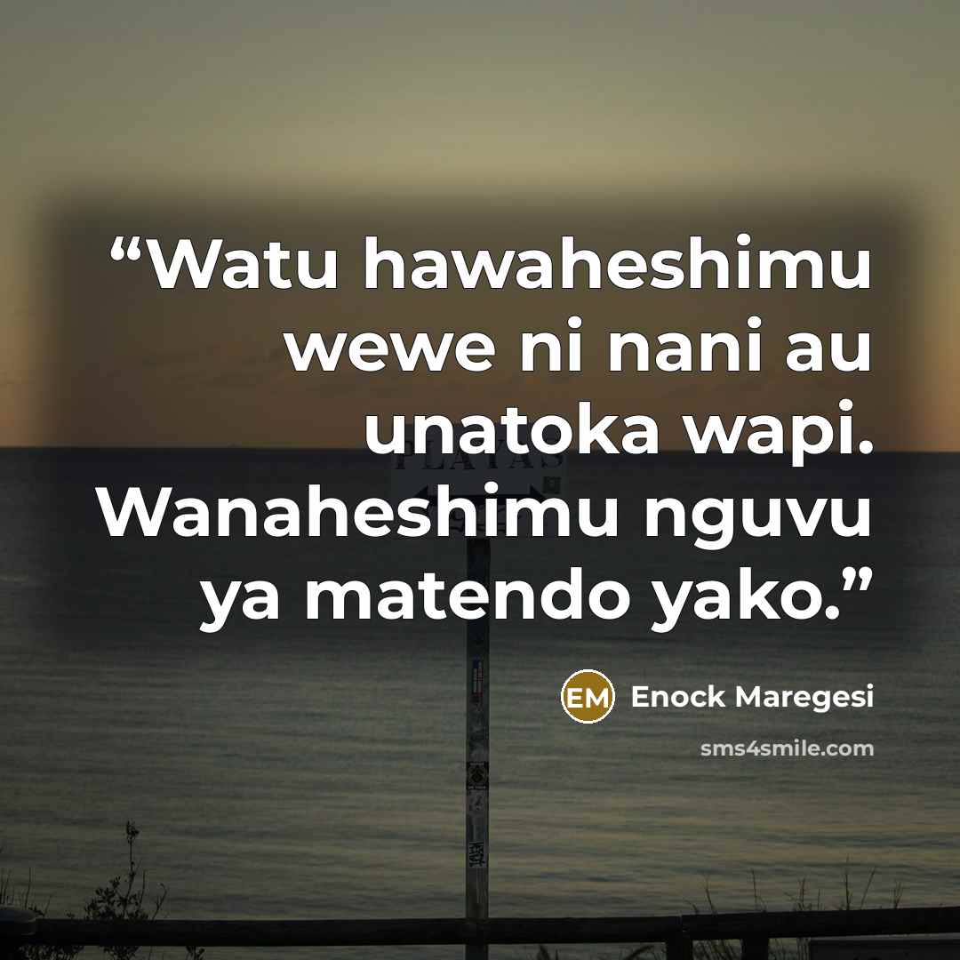 “Watu hawaheshimu wewe ni nani au unatoka wapi. Wanaheshimu nguvu ya matendo yako.” quote by Enock Maregesi