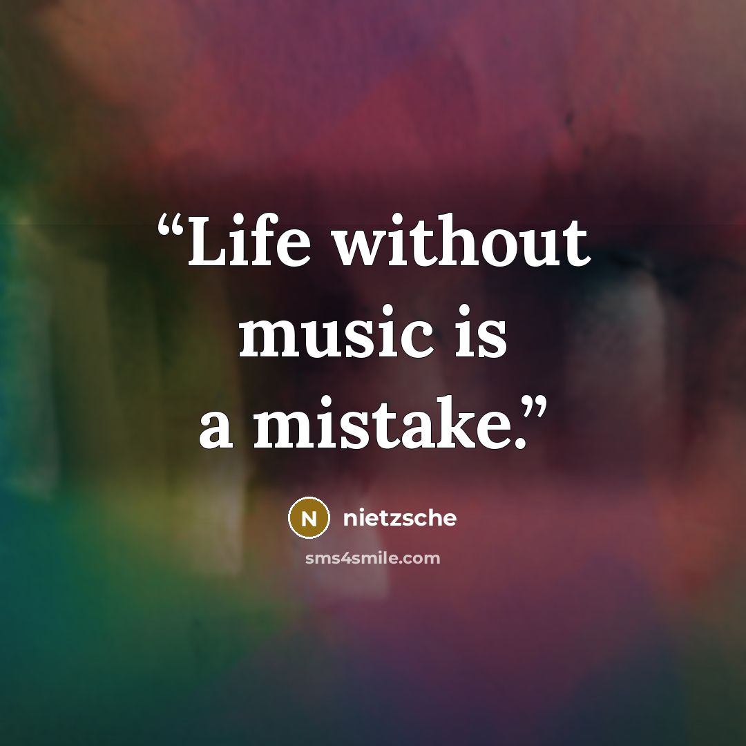 “Life without music is a mistake.” quote by Nietzsche