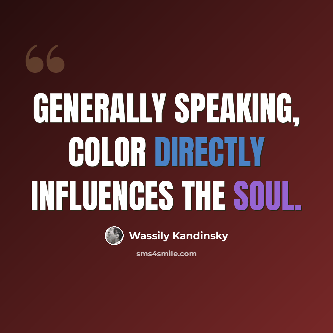 “Generally speaking, color directly influences the soul.” quote by Wassily Kandinsky