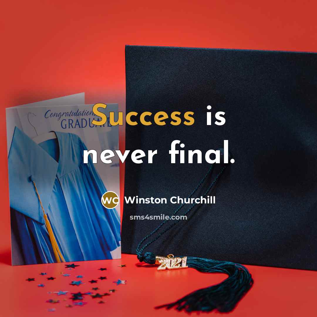 “Success is never final.” quote by Winston Churchill