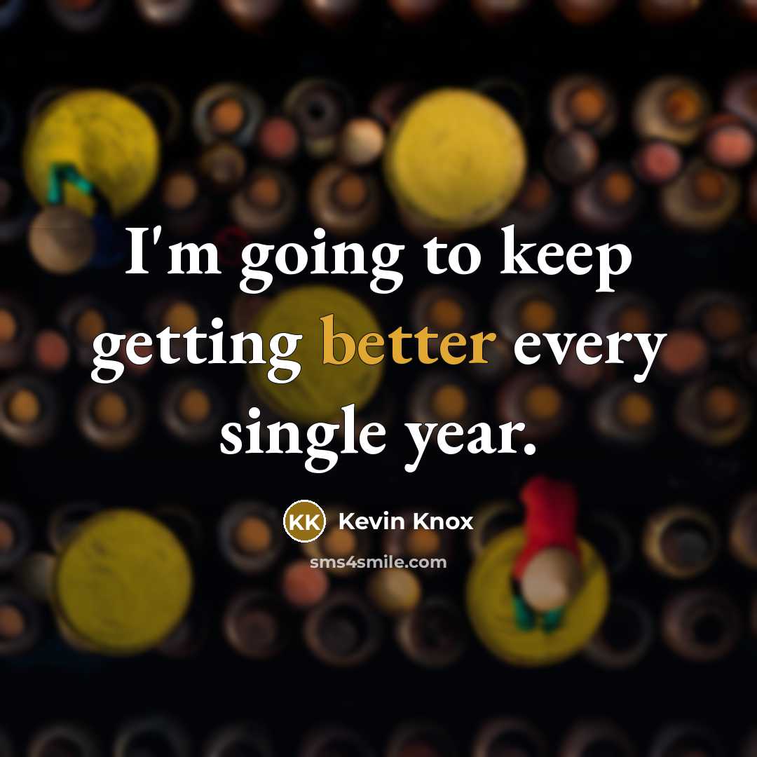 “I'm going to keep getting better every single year.” quote by Kevin Knox