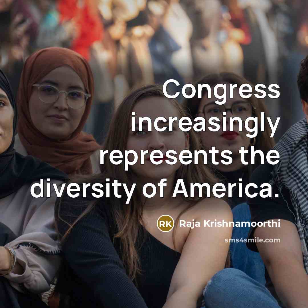 “Congress increasingly represents the diversity of America.” quote by Raja Krishnamoorthi
