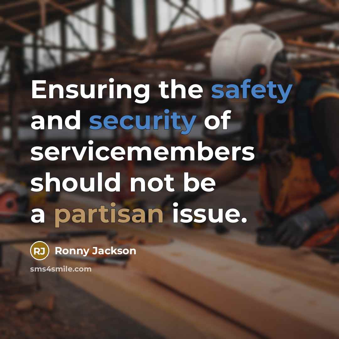 “Ensuring the safety and security of servicemembers should not be a partisan issue.” quote by Ronny Jackson