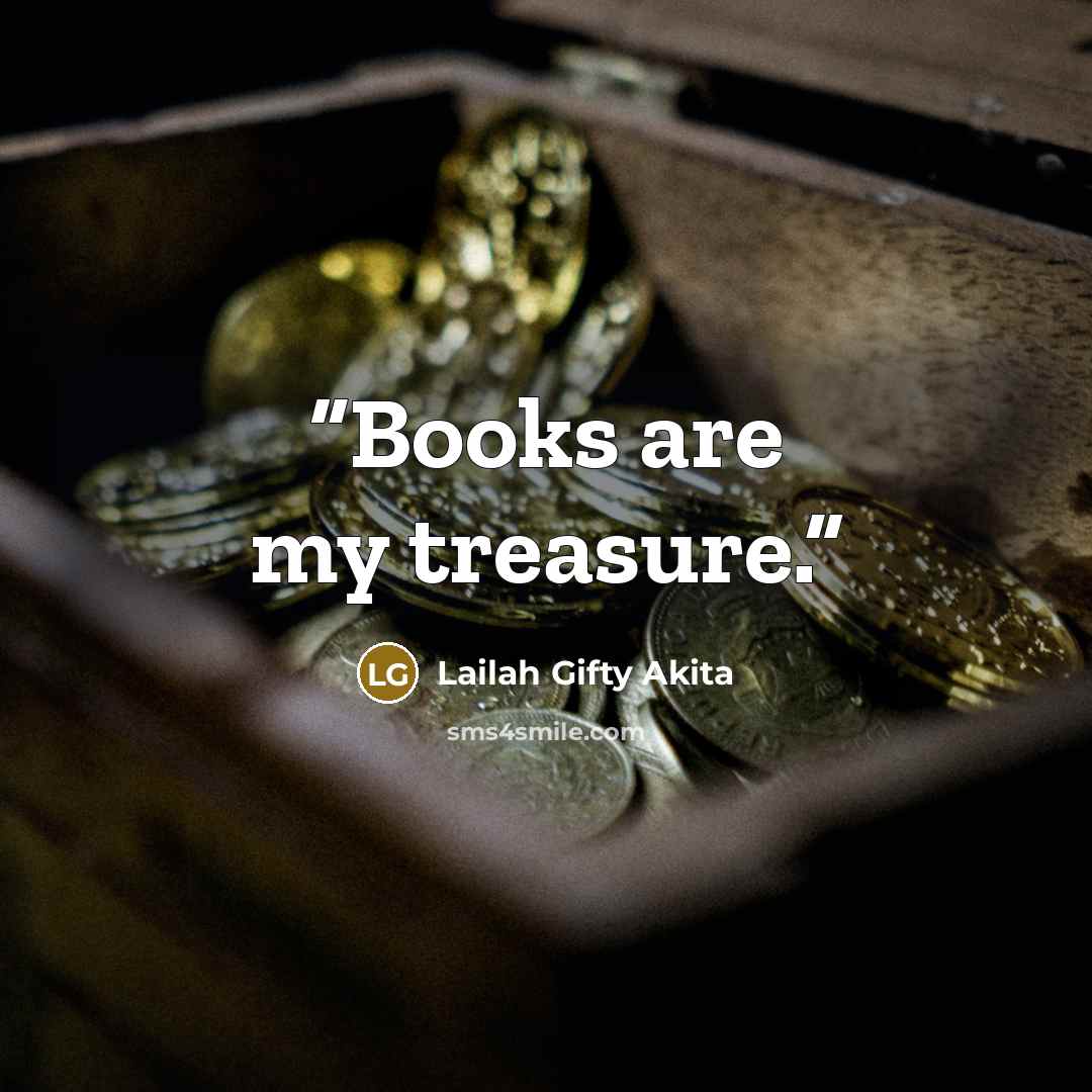 “Books are my treasure.” quote by Lailah Gifty Akita