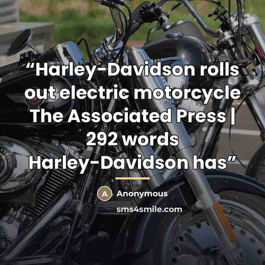 “Harley-Davidson rolls out electric motorcycle The Associated Press | 292 words Harley-Davidson has” quote by Anonymous
