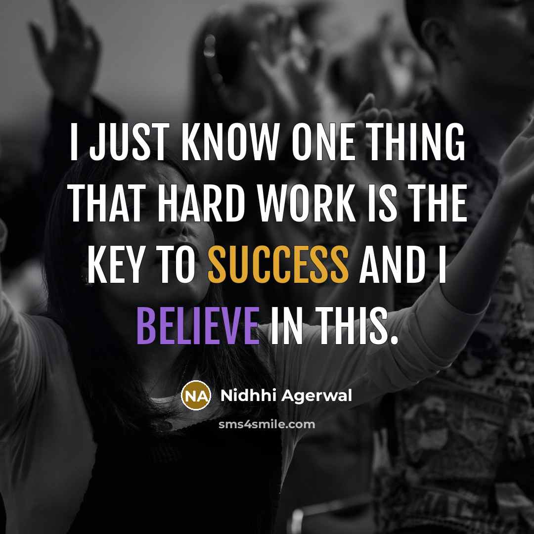“I just know one thing that hard work is the key to success and I believe in this.” quote by Nidhhi Agerwal