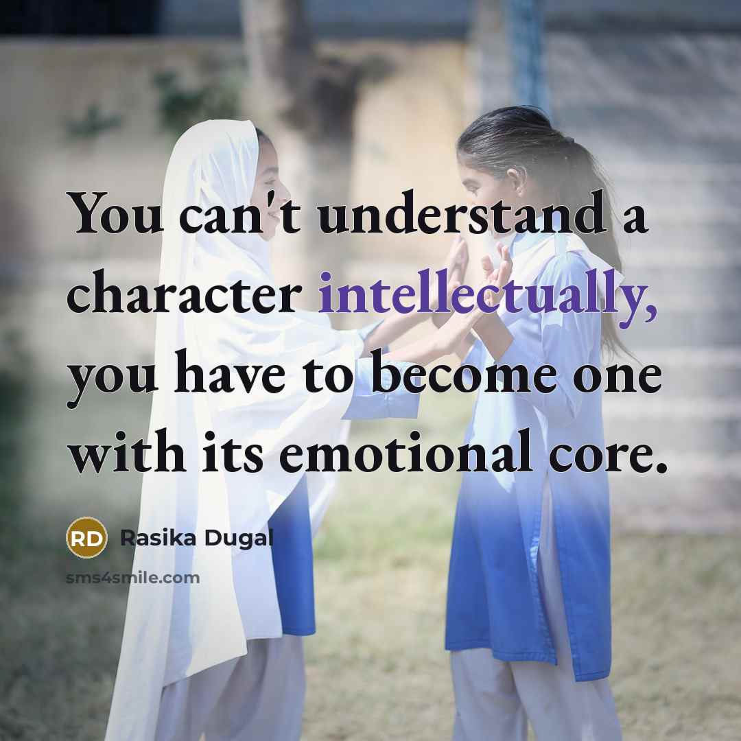 “You can't understand a character intellectually, you have to become one with its emotional core.” quote by Rasika Dugal