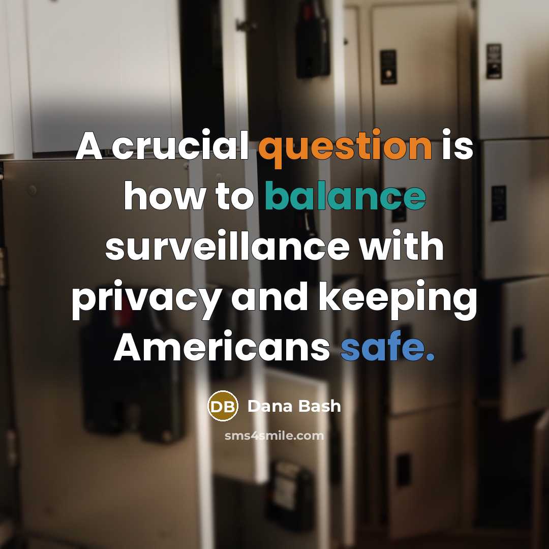 “A crucial question is how to balance surveillance with privacy and keeping Americans safe.” quote by Dana Bash