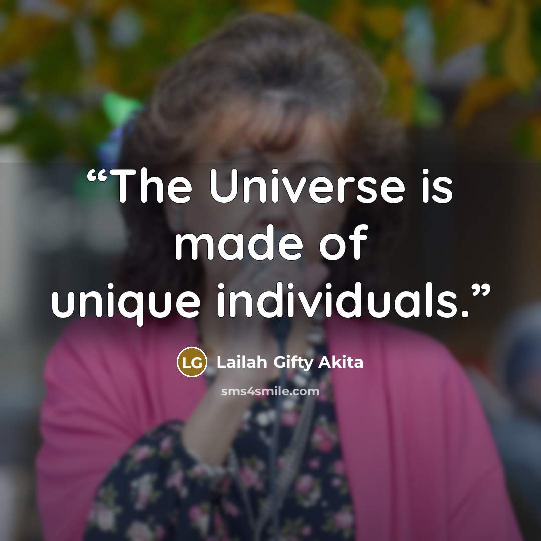 “The Universe is made of unique individuals.” quote by Lailah Gifty Akita