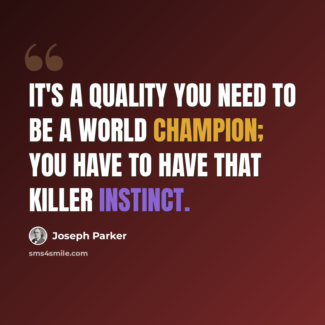 “It's a quality you need to be a world champion; you have to have that killer instinct.” quote by Joseph Parker
