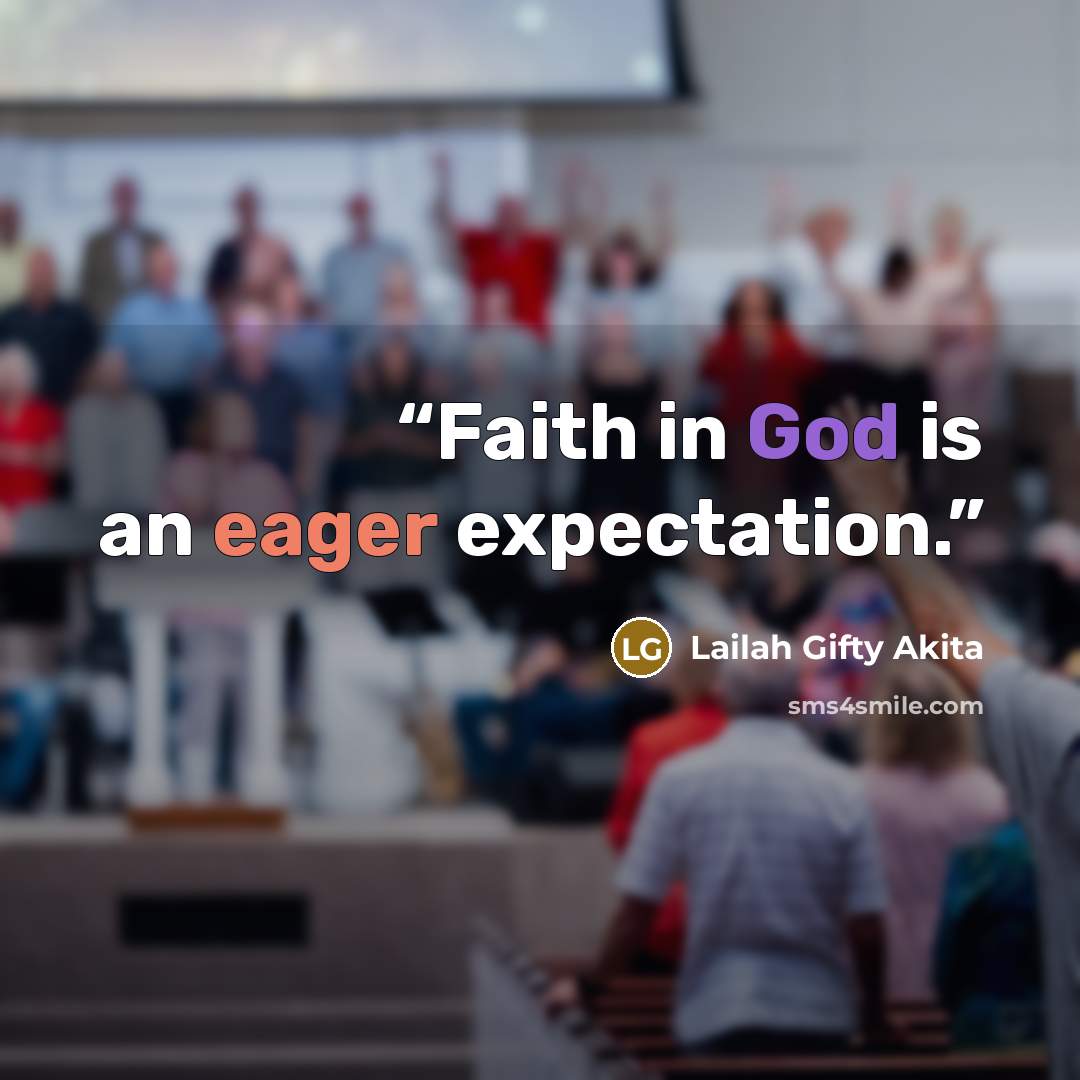 “Faith in God is an eager expectation.” quote by Lailah Gifty Akita