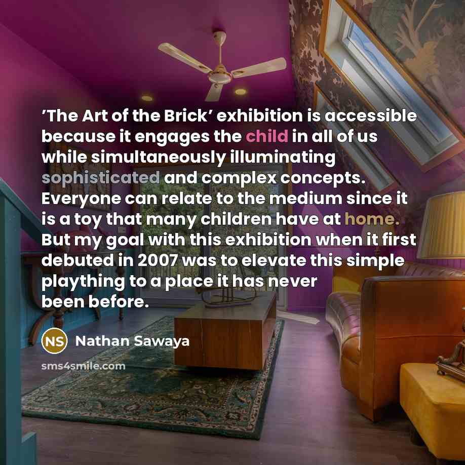 “’The Art of the Brick’ exhibition is accessible because it engages the child in all of us while simultaneously illuminating sophisticated and complex concepts. Everyone can relate to the medium since it is a toy that many children have at home. But my goal with this exhibition when it first…” quote by Nathan Sawaya