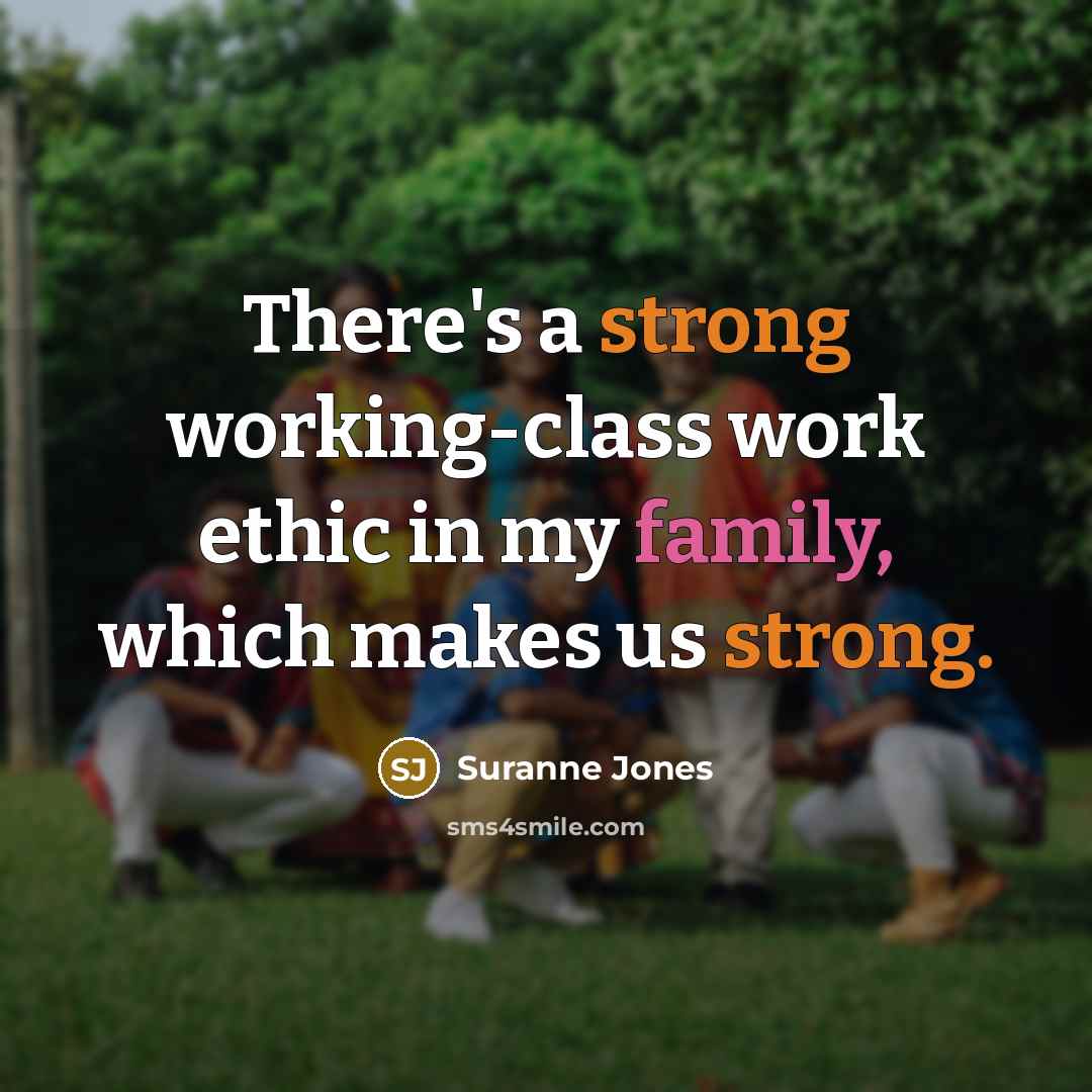 “There's a strong working-class work ethic in my family, which makes us strong.” quote by Suranne Jones