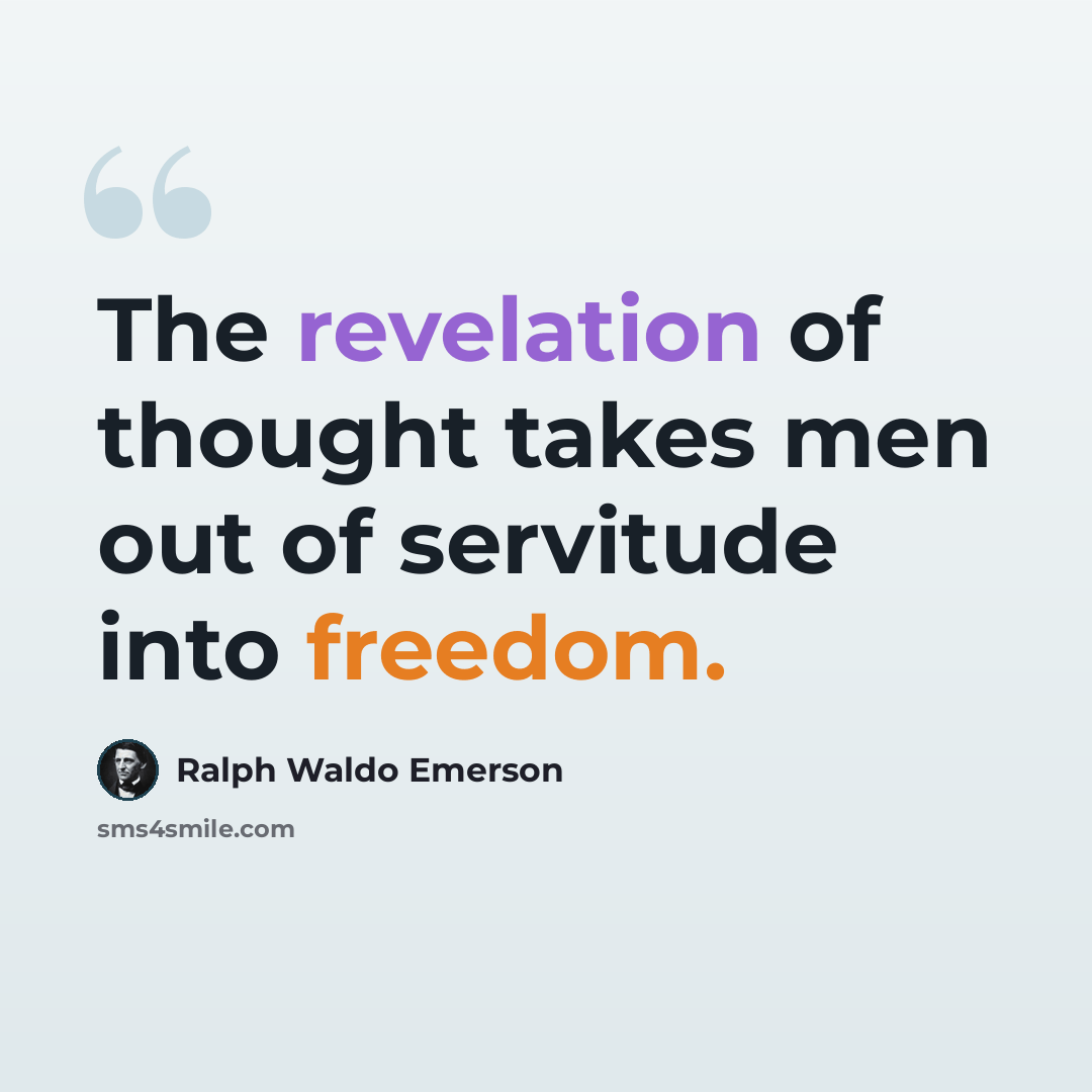 “The revelation of thought takes men out of servitude into freedom.” quote by Ralph Waldo Emerson