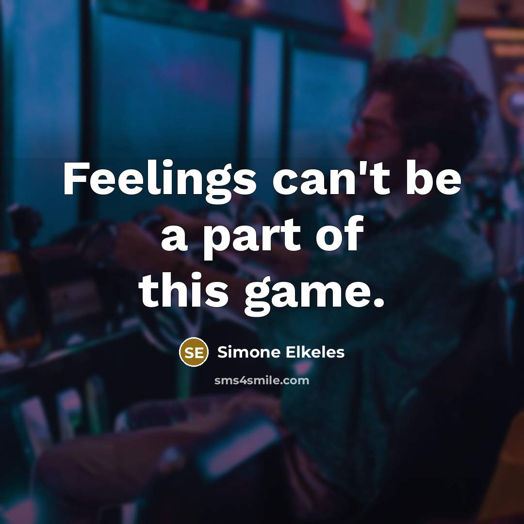 “Feelings can't be a part of this game.” quote by Simone Elkeles