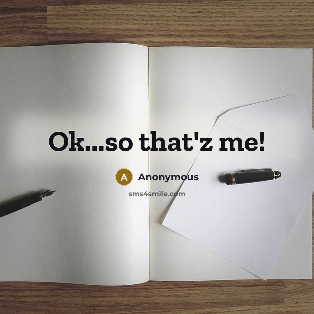 “Ok...so that'z me!” quote by Anonymous