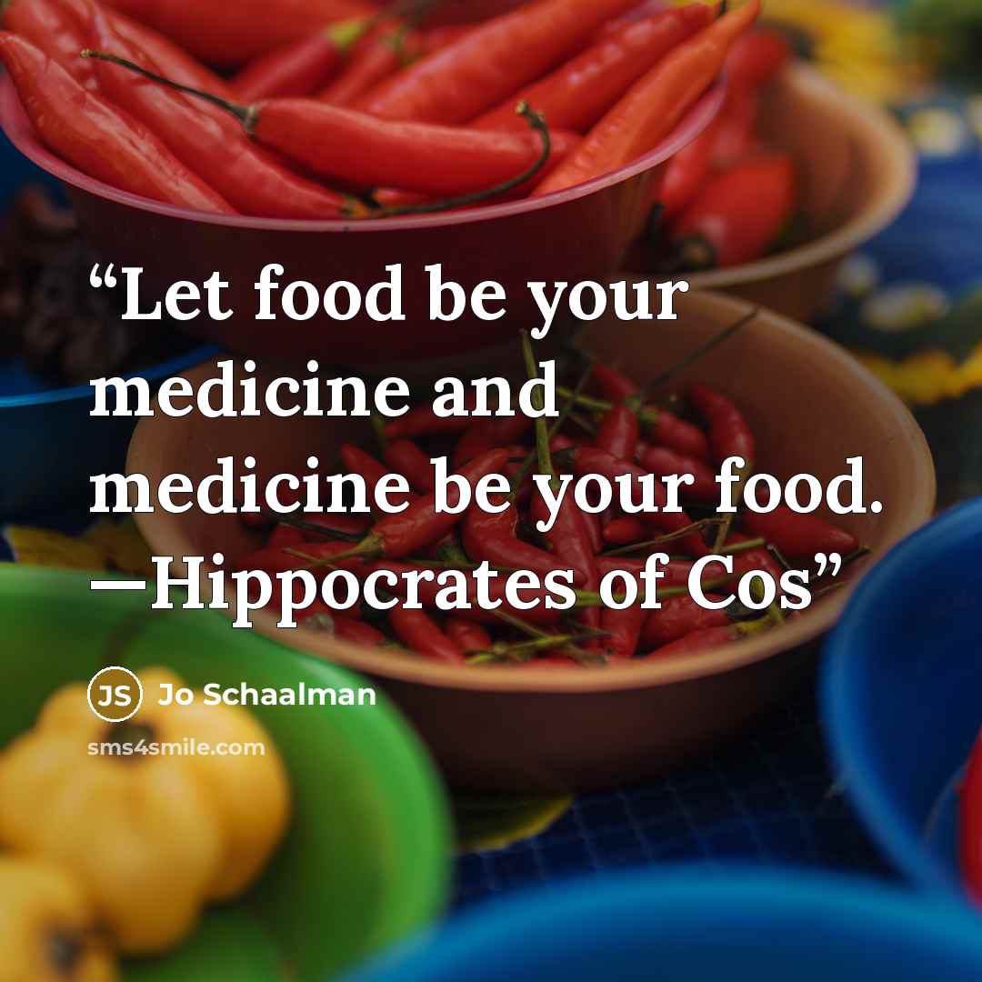 “Let food be your medicine and medicine be your food. —Hippocrates of Cos” quote by Jo Schaalman