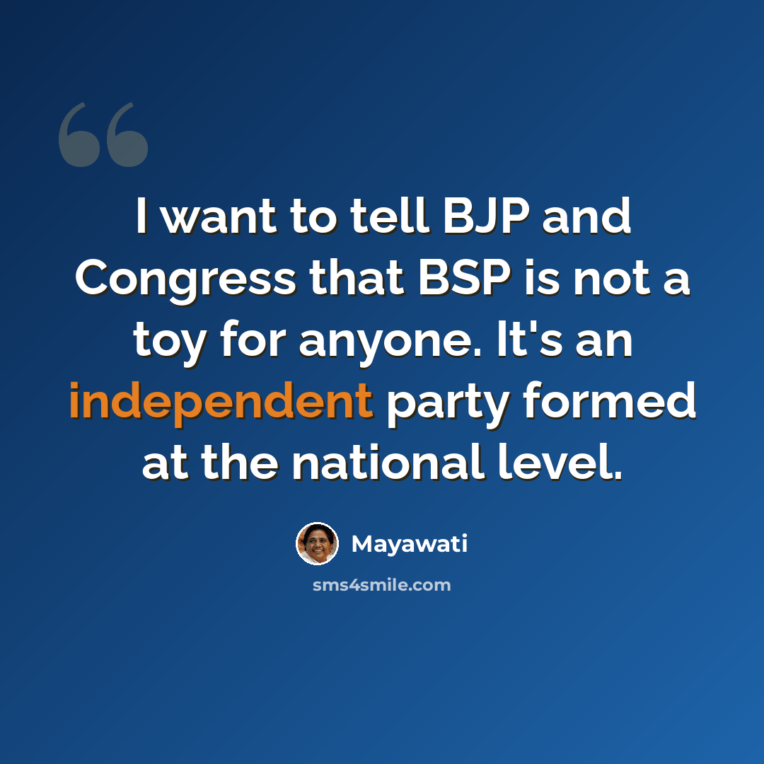 “I want to tell BJP and Congress that BSP is not a toy for anyone. It's an independent party formed at the national level.” quote by Mayawati
