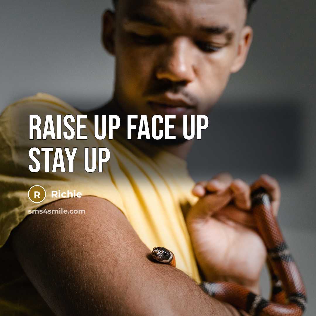 “Raise up Face up Stay Up” quote by Richie