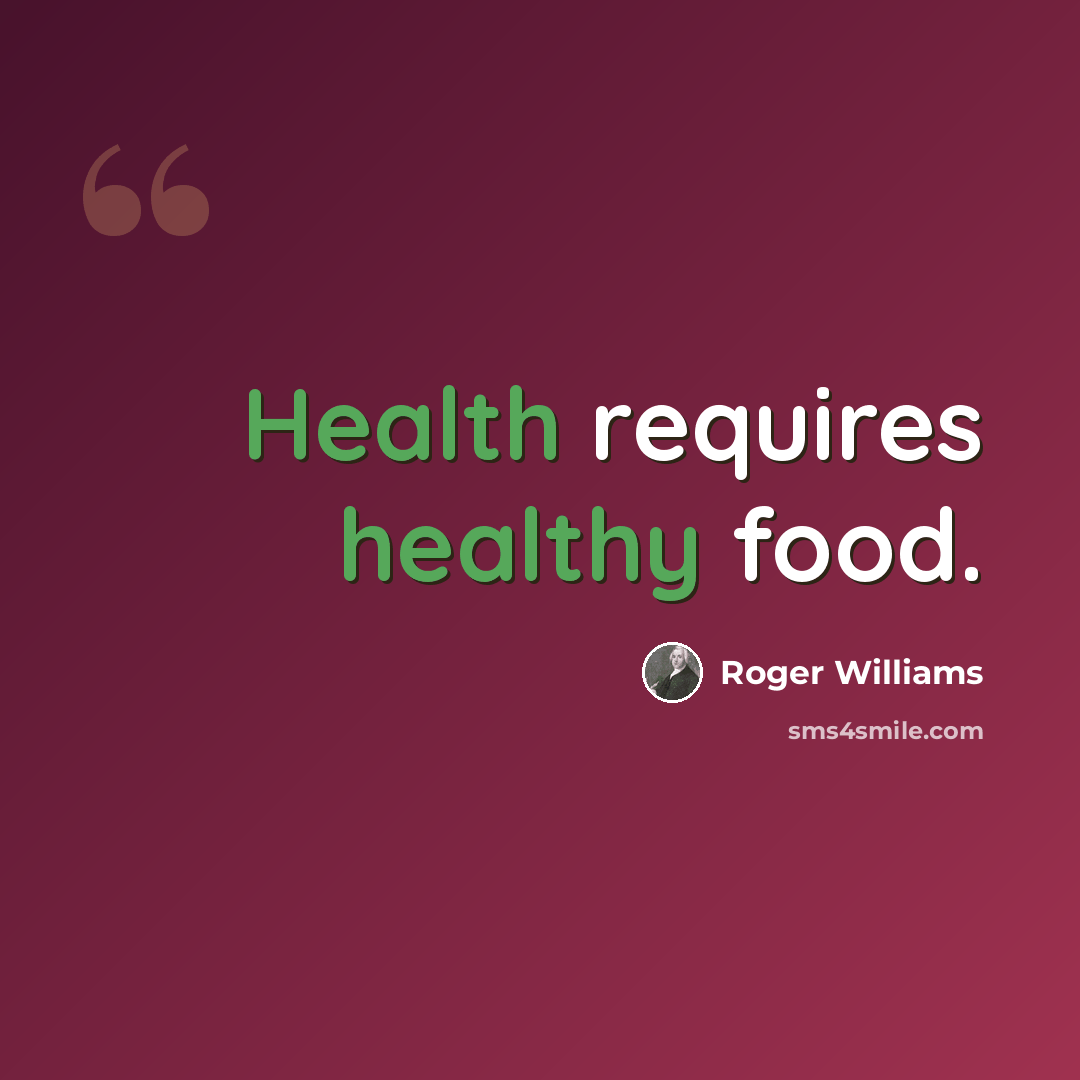 “Health requires healthy food.” quote by Roger Williams