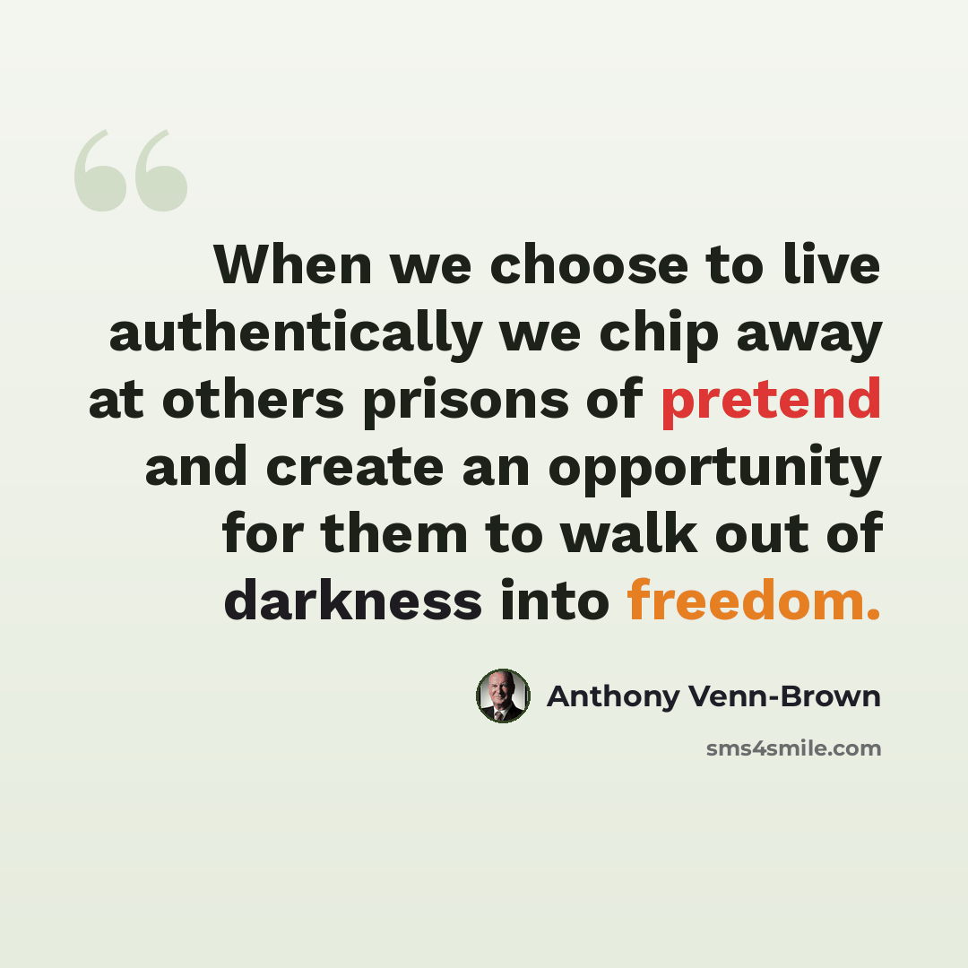 “When we choose to live authentically we chip away at others prisons of pretend and create an opportunity for them to walk out of darkness into freedom.” quote by Anthony Venn-Brown