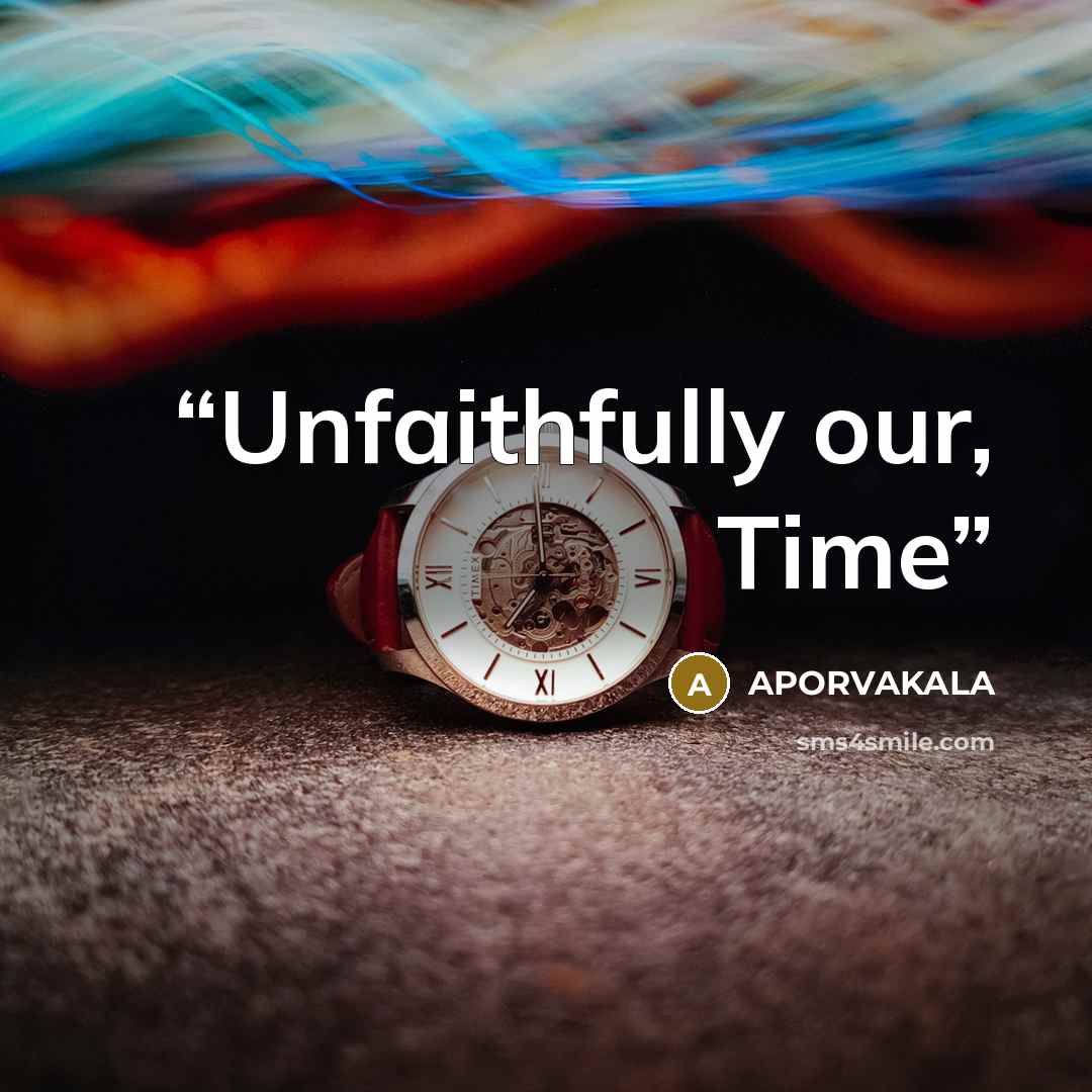 “Unfaithfully our, Time” quote by APORVAKALA