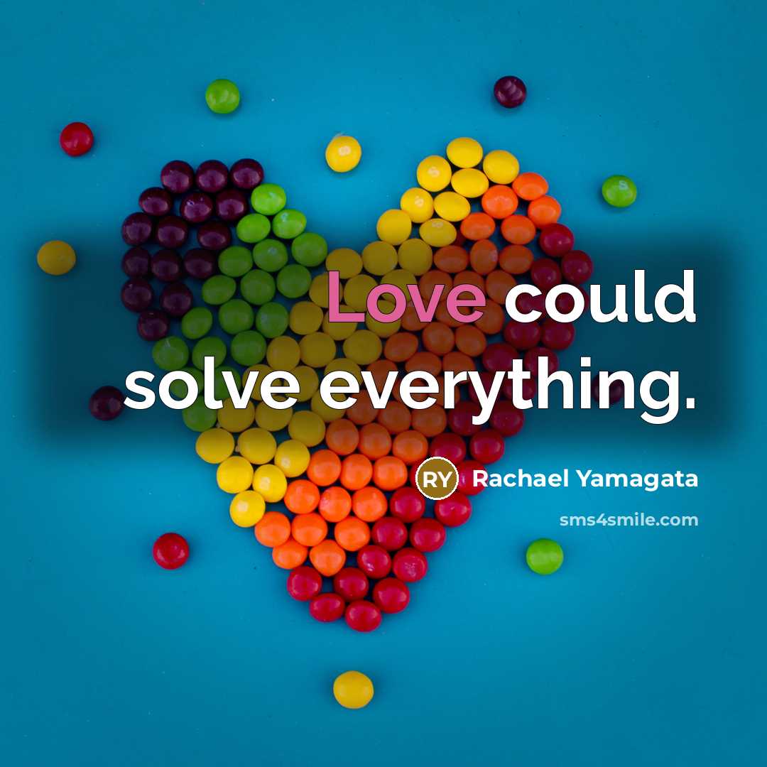 “Love could solve everything.” quote by Rachael Yamagata