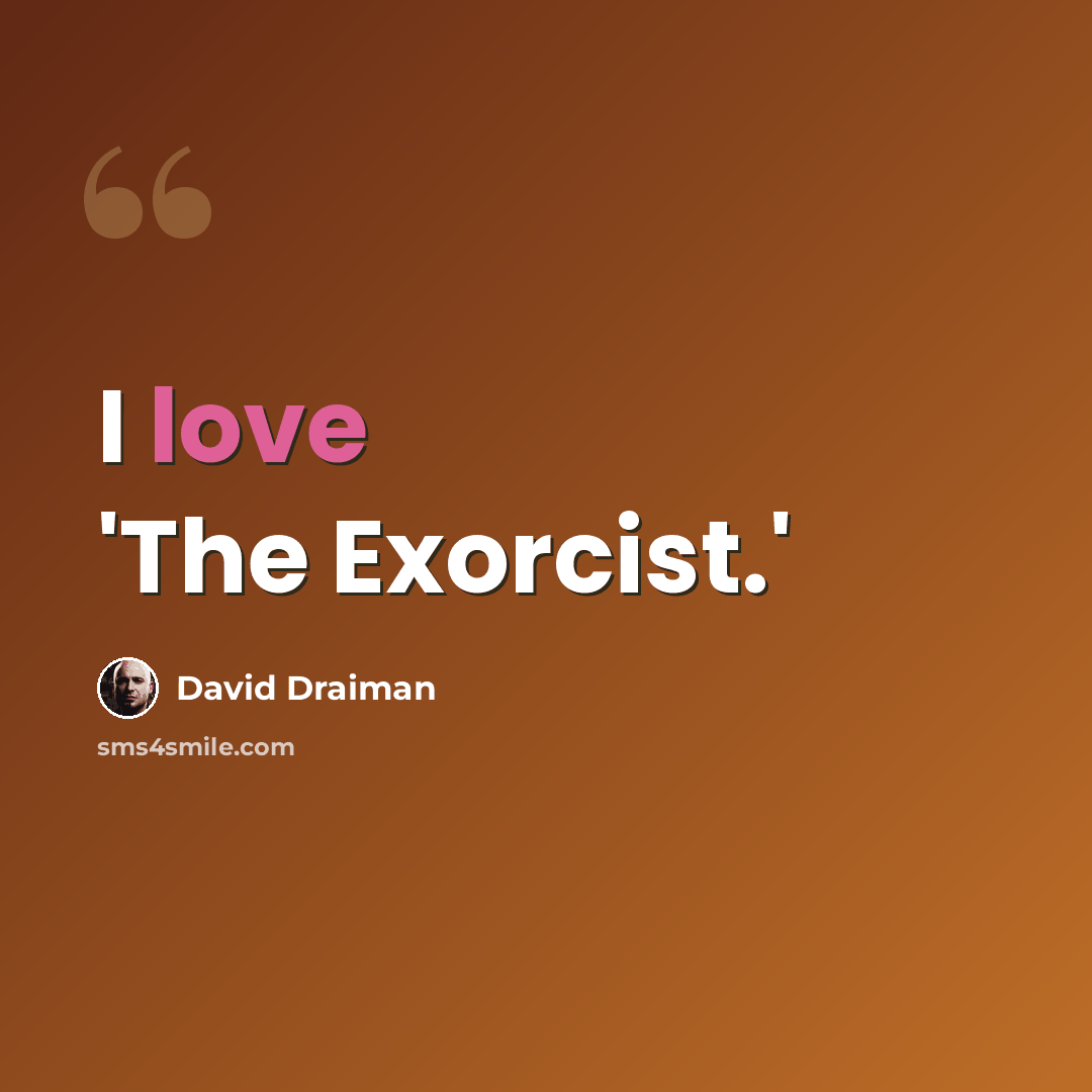 “I love 'The Exorcist.'” quote by David Draiman