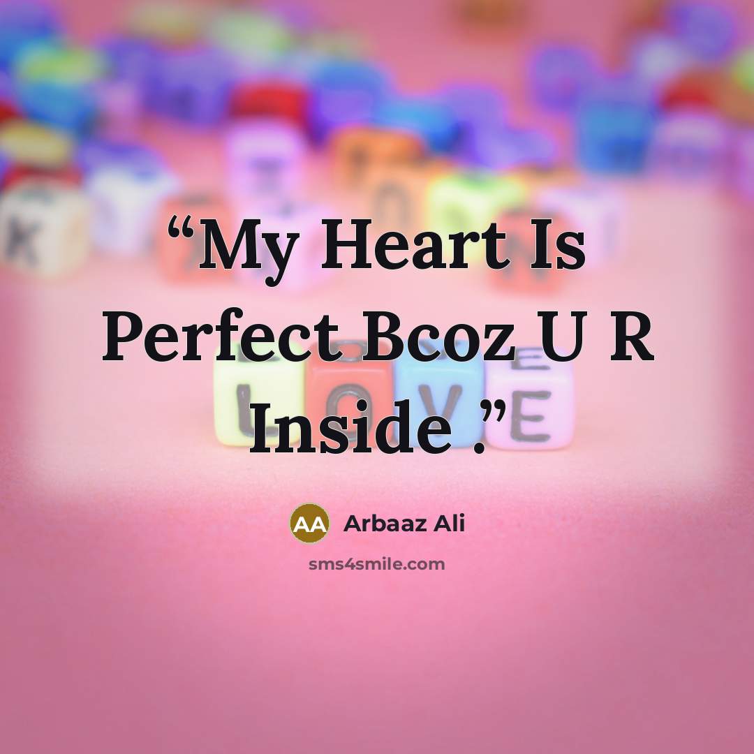 “My Heart Is Perfect Bcoz U R Inside .” quote by Arbaaz Ali