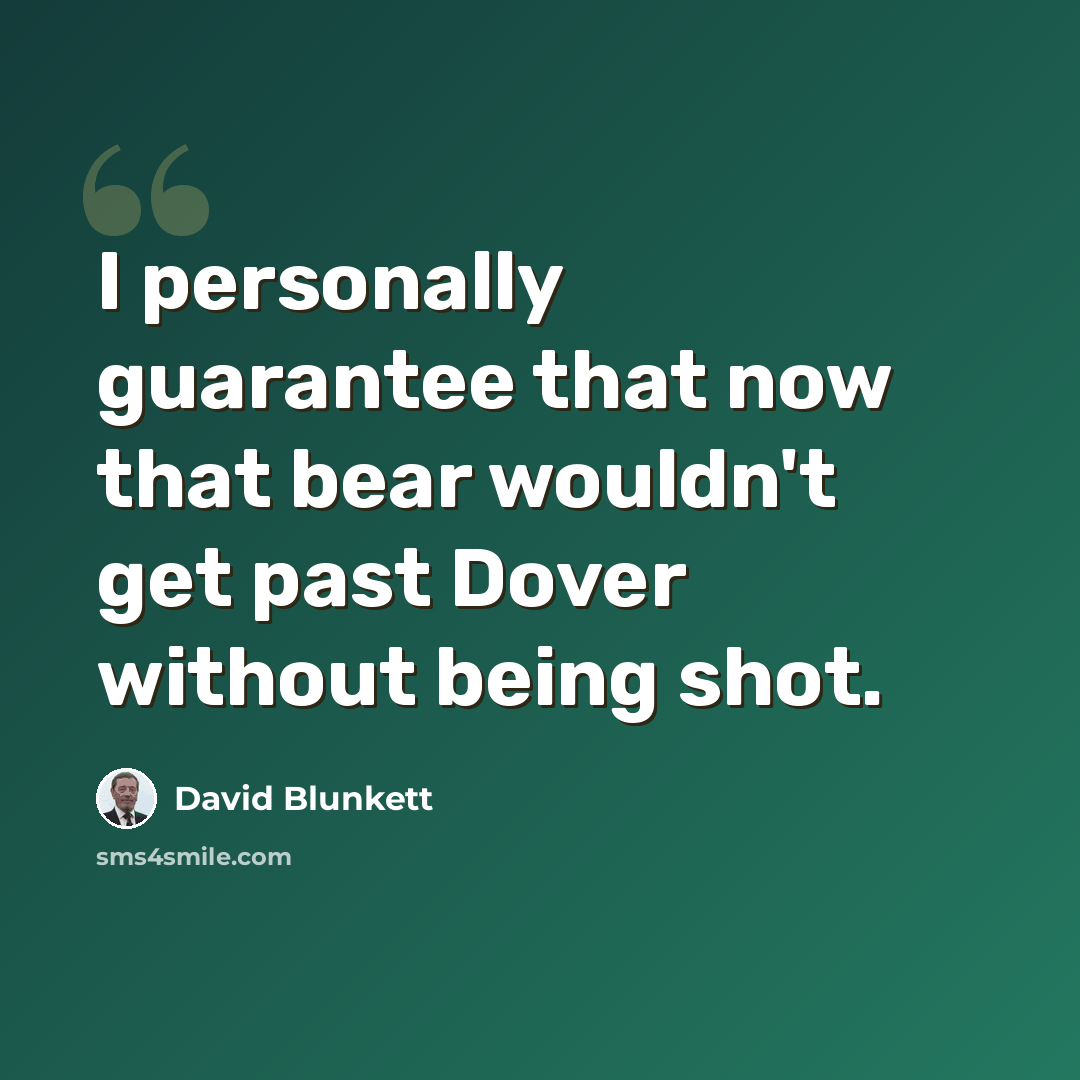 “I personally guarantee that now that bear wouldn't get past Dover without being shot.” quote by David Blunkett
