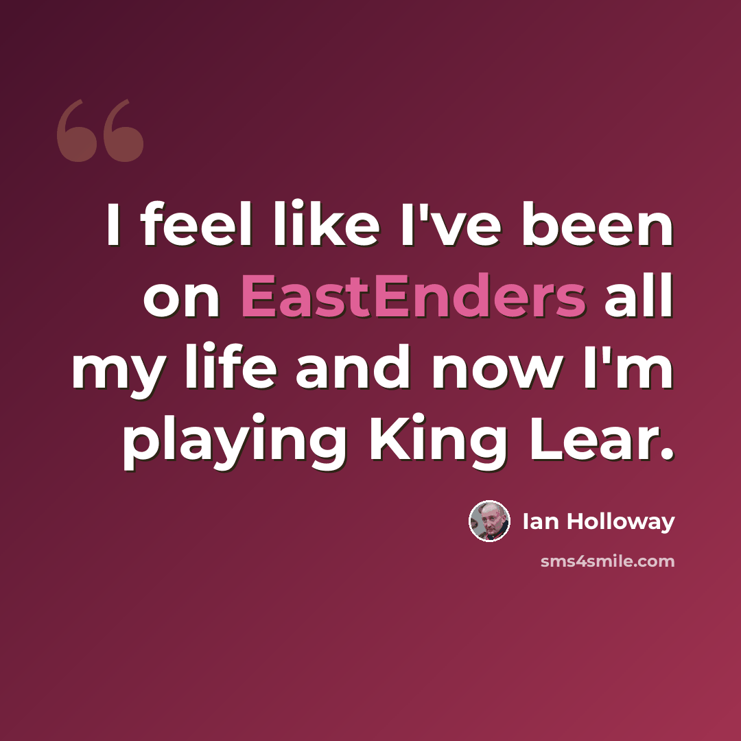 “I feel like I've been on EastEnders all my life and now I'm playing King Lear.” quote by Ian Holloway