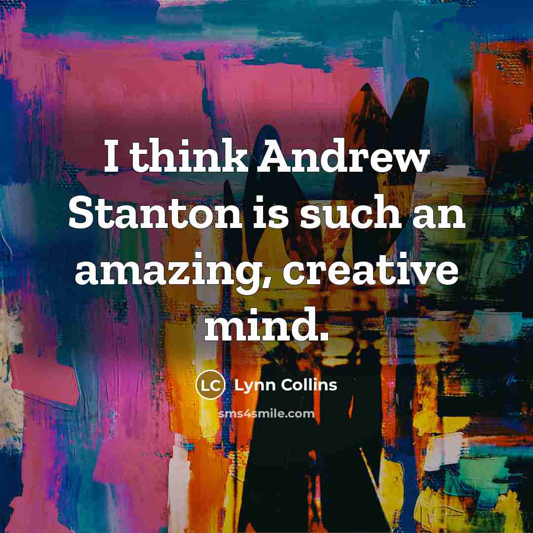 “I think Andrew Stanton is such an amazing, creative mind.” quote by Lynn Collins