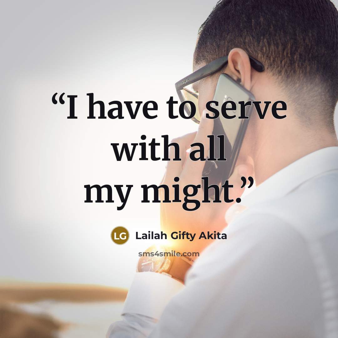 “I have to serve with all my might.” quote by Lailah Gifty Akita