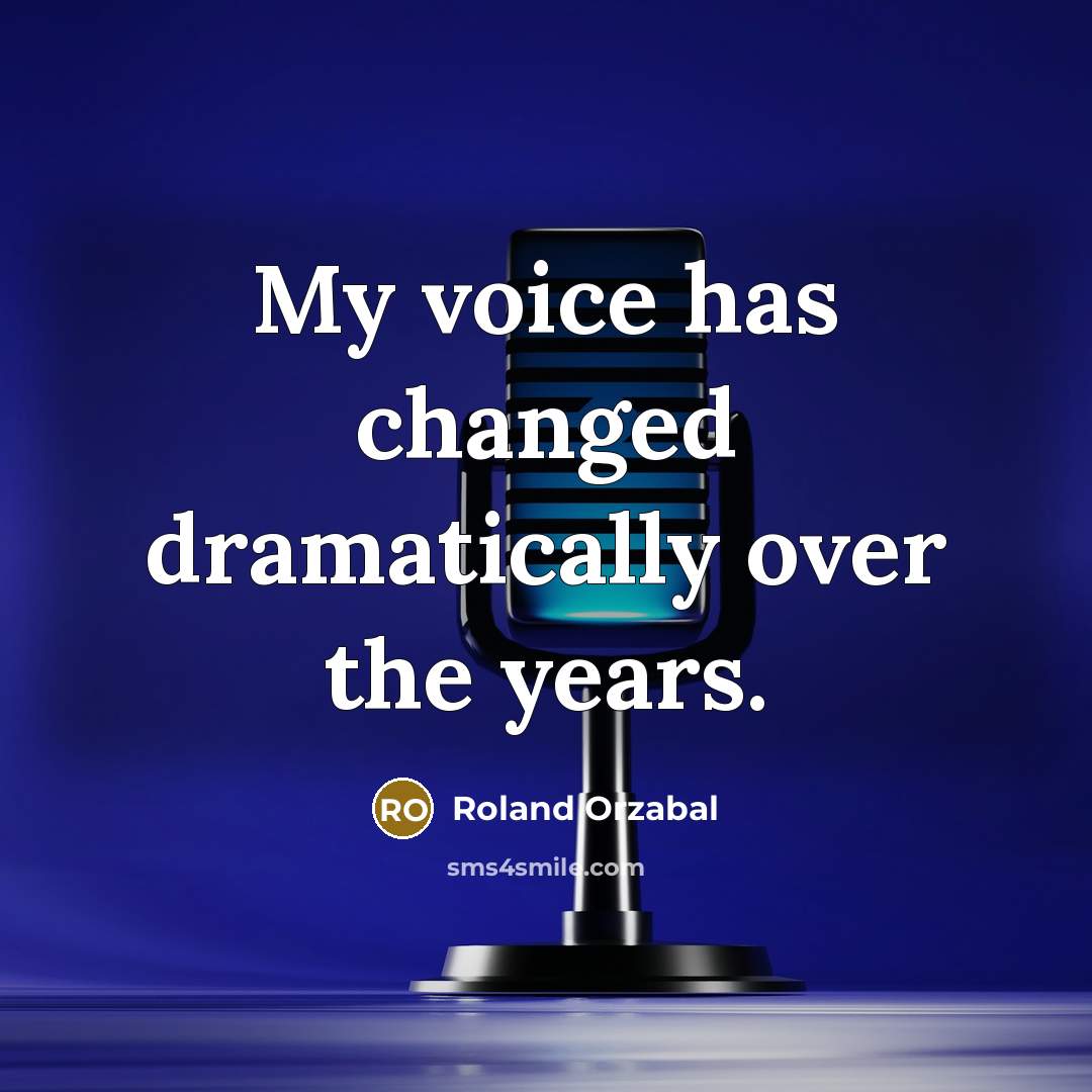 “My voice has changed dramatically over the years.” quote by Roland Orzabal