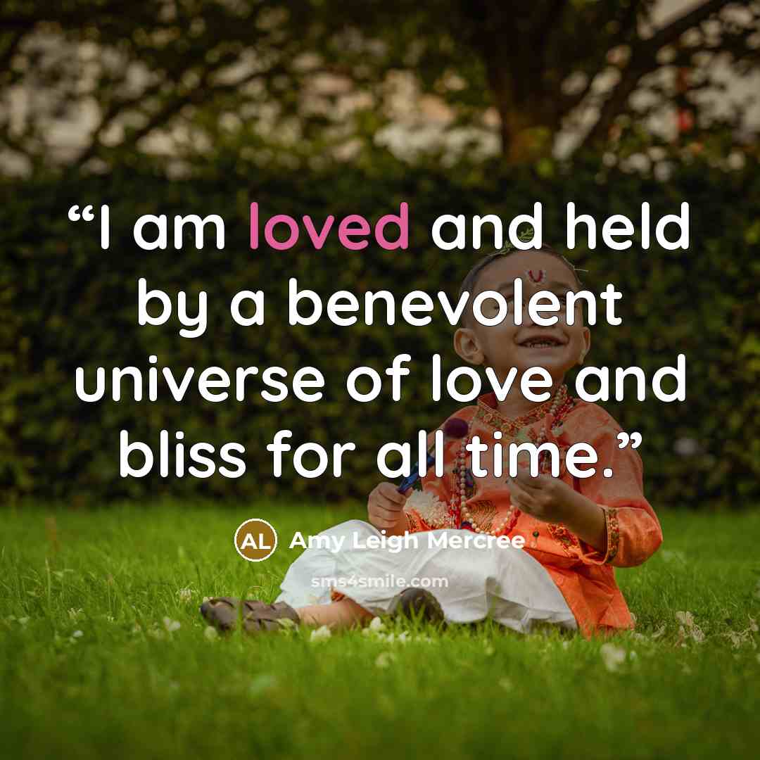 “I am loved and held by a benevolent universe of love and bliss for all time.” quote by Amy Leigh Mercree