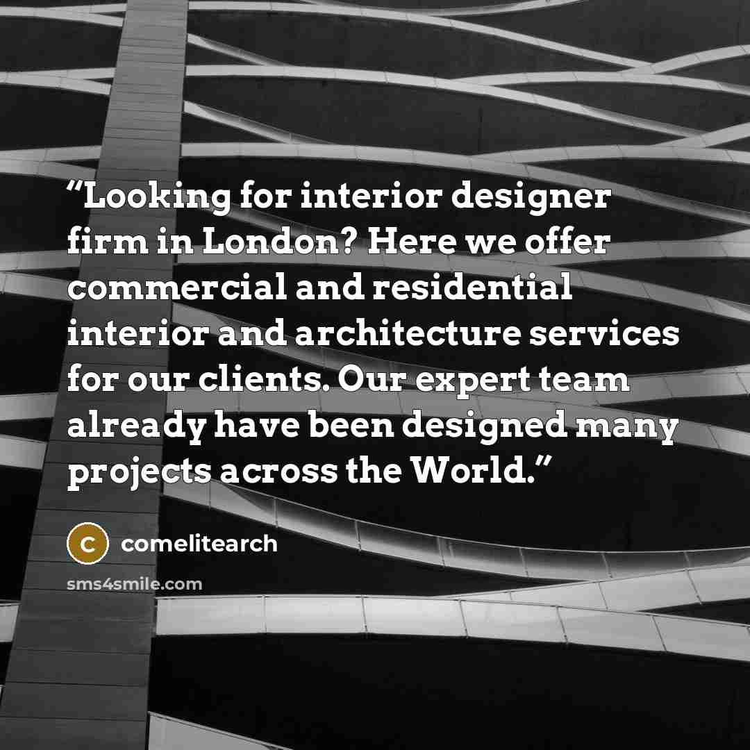 “Looking for interior designer firm in London? Here we offer commercial and residential interior and architecture services for our clients. Our expert team already have been designed many projects across the World.” quote by comelitearch
