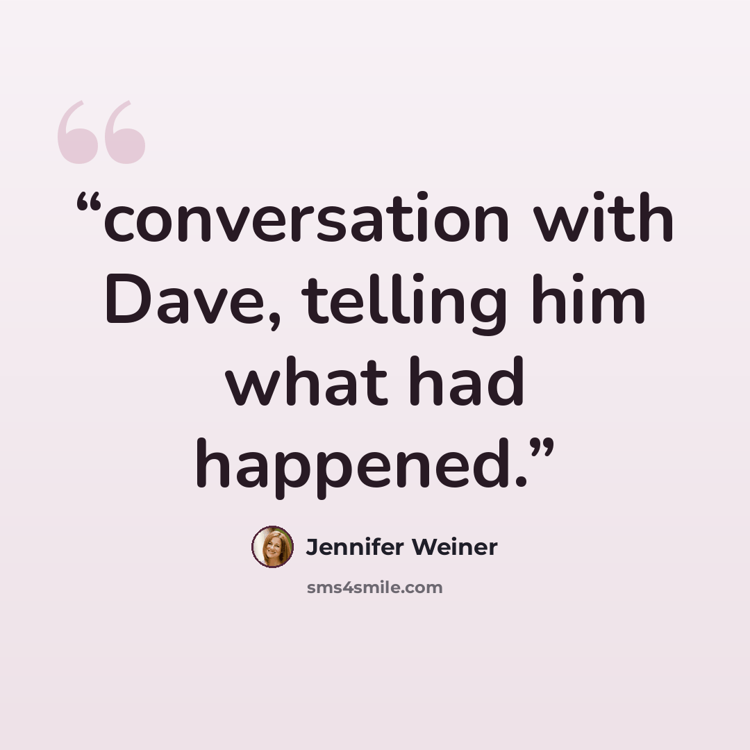 “conversation with Dave, telling him what had happened.” quote by Jennifer Weiner