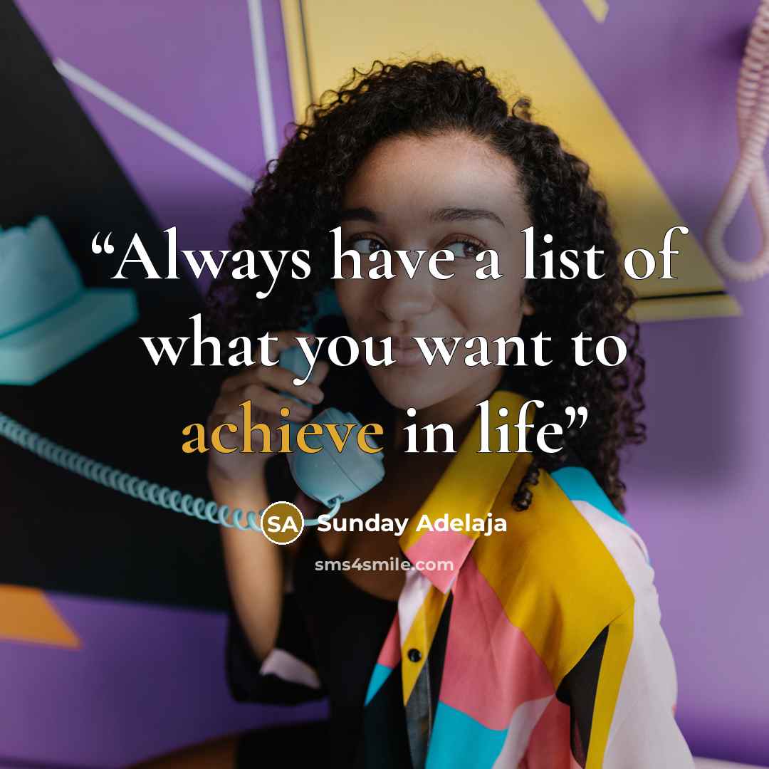 “Always have a list of what you want to achieve in life” quote by Sunday Adelaja